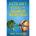 Keto Diet Guide and Balanced Weight Loss: Compare Types of Diet and Pick The Healthiest