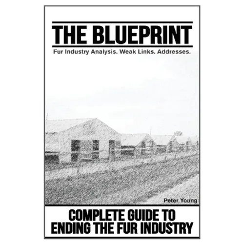 The Blueprint, Fur Farm List: Ending The Fur Industry, A Complete Guide For Animal Rights Activists