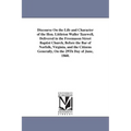 Discourse On the Life and Character of the Hon. Littleton Waller Tazewell, Delivered in the Freemason Street Baptist Church, Before the Bar of Norfolk