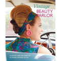 Vintage Beauty Parlor: Flawless Hair and Make-Up in Iconic Vintage Styles