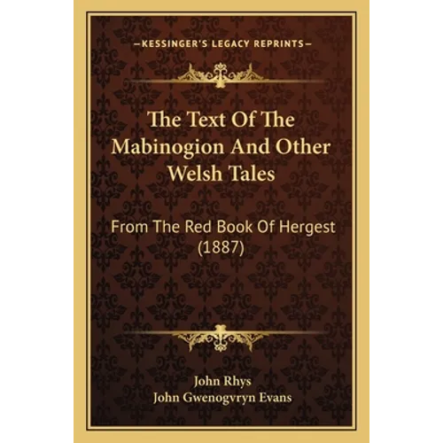 The Text Of The Mabinogion And Other Welsh Tales: From The Red Book Of Hergest (1887)