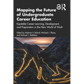 Mapping the Future of Undergraduate Career Education: Equitable Career Learning, Development, and Preparation in the New World of Work