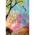 Rainbows Across The Outback