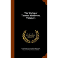 The Works of Thomas Middleton, Volume 4