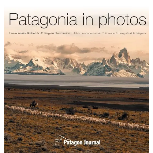 Patagonia in Photos: Commemorative Book of the Third Patagonia Photo Contest
