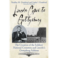 Lincoln Comes to Gettysburg: The Creation of the Soldiers' National Cemetery and Lincoln's Gettysburg Address