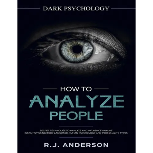 How to Analyze People: Dark Psychology Series 4 Manuscripts - How to Analyze People, Persuasion, NLP, and Manipulation