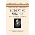 Robert W. Service: Selected Poetry and Prose
