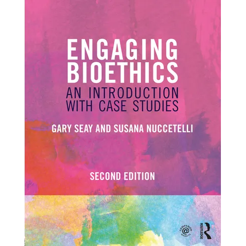 Engaging Bioethics: An Introduction with Case Studies