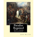 Paradise Regained, By: John Milton: Epic poem, religious