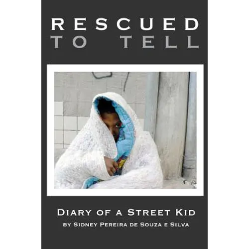 Rescued to Tell: Diary of a Street Kid