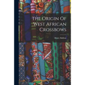 The Origin Of West African Crossbows