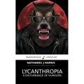 Lycanthropia: A Disturbance of Humours