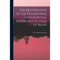 The Restoration of the Peasantries, With Especial Reference to That of India