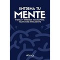 Entrena Tu Mente: Piensa Y Aprende Más Rápido. Hazte Más Inteligente
