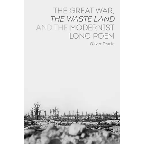 The Great War, the Waste Land and the Modernist Long Poem