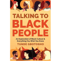 Talking To Black People: An Exploration of Black Culture & Everything You Wish You Knew