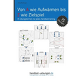 Von A wie Aufwärmen bis Z wie Zielspiel: 75 Übungsformen für jedes Handballtraining