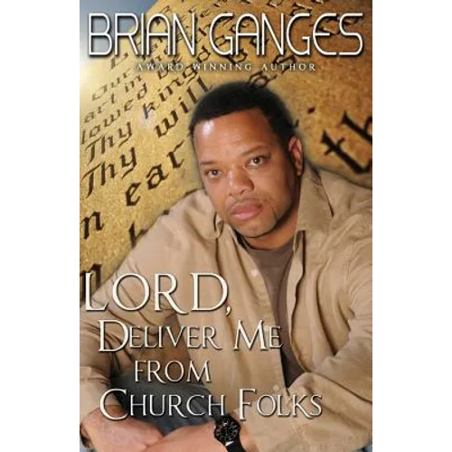 Lord, Deliver Me from Church Folks (Peace in the Storm Publishing Presents))