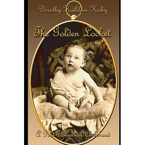 The Golden Locket: A Post-Edwardian Childhood and Beyond