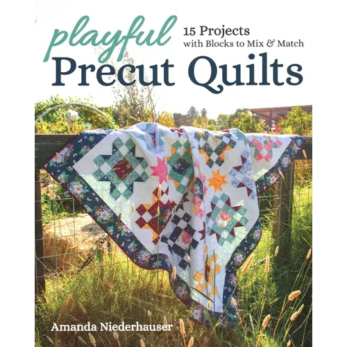 Playful Precut Quilts: 15 Projects with Blocks to Mix & Match
