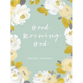 Good Morning God: Prayer Journal (a 90-Day Invitation to Gratitude, Hope, and Joy in God's Promises