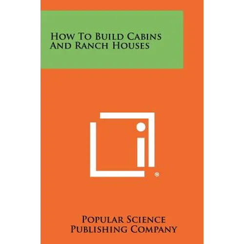 How To Build Cabins And Ranch Houses