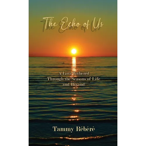 The Echo of Us: A Love Tethered Through the Seasons of Life and Beyond