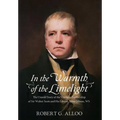 In The Warmth of the Limelight: The Untold Story of the Unlikely Partnership of Sir Walter Scott and His Lawyer, John Gibson, WS