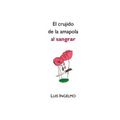 El crujido de la amapola al sangrar