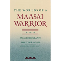 The Worlds of a Maasai Warrior: An Autobiography