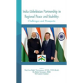 India - Uzbekistan Partnership in Regional Peace and Stability: Challenges and Prospects