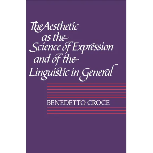 The Aesthetic as the Science of Expression and of the Linguistic in General, Part 1, Theory
