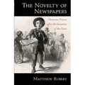 The Novelty of Newspapers: Victorian Fiction After the Invention of the News