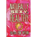 Naturally Sexy & Healthy