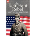 The Reluctant Rebel: A Young Kentuckian's Experiences in the Confederate Infantry and Cavalry During the American Civil War