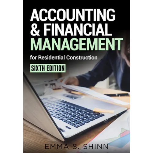 Accounting & Financial Management for Residential Construction, Sixth Edition