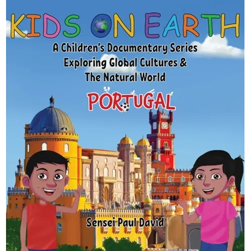 Kids On Earth: A Children's Documentary Series Exploring Global Cultures & The Natural World: PORTUGAL