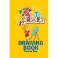 craft art drawing book: Step by Step Learn How to Draw