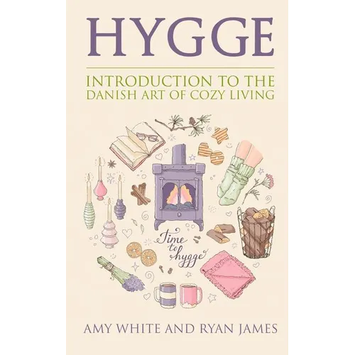 Hygge: Introduction to The Danish Art of Cozy Living