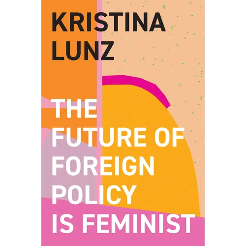 The Future of Foreign Policy Is Feminist