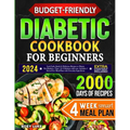 Budget-Friendly Diabetic Cookbook for Beginners: Low-Carb, Quick & Tasty Recipes to Master Pre-Diabetes, Type 1 & 2 Diabetes with Ease. Includes 4-Wee