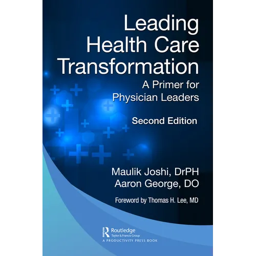 Leading Health Care Transformation: A Primer for Physician Leaders