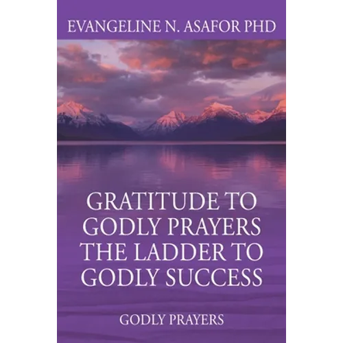 Gratitude to Godly Prayers the Ladder to Godly Success: Godly Prayers