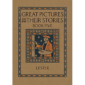 Great Pictures and Their Stories Book Five: Interpreting Masterpieces to Children