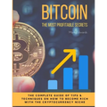 Bitcoin: The Most Profitable secrets. The complete guide of tips & techniques on how to become rich with the cryptocurrency niche