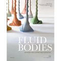 Fluid Bodies: Methods for Casting New Esthetics