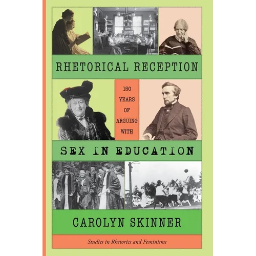 Rhetorical Reception: One Hundred and Fifty Years of Arguing with Sex in Education