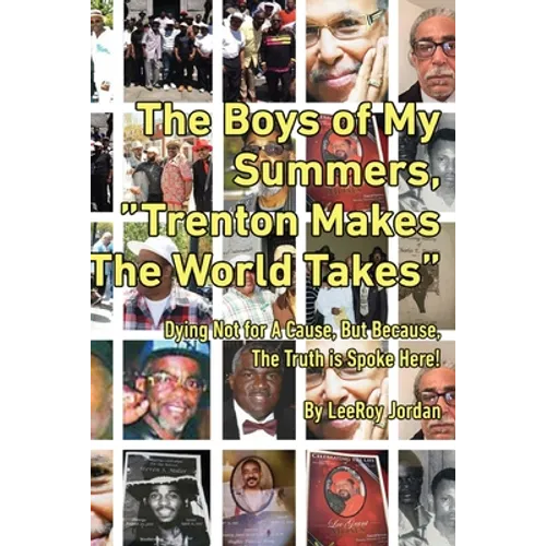 The Boys of My Summers: "Trenton Makes, The World Takes" Dying Not for A Cause but Because, The Truth is Spoken Here