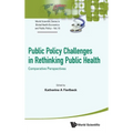 Public Policy Challenges in Rethinking Public Health: Comparative Perspectives